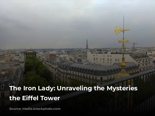 The Iron Lady: Unraveling the Mysteries of the Eiffel Tower