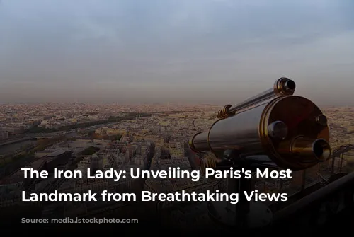 The Iron Lady: Unveiling Paris's Most Iconic Landmark from Breathtaking Views