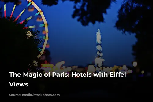 The Magic of Paris: Hotels with Eiffel Tower Views