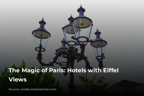 The Magic of Paris: Hotels with Eiffel Tower Views