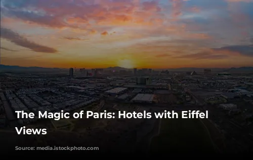 The Magic of Paris: Hotels with Eiffel Tower Views