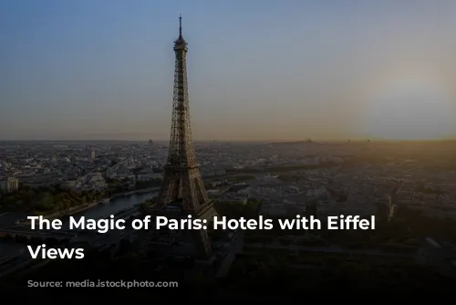 The Magic of Paris: Hotels with Eiffel Tower Views