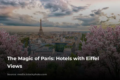 The Magic of Paris: Hotels with Eiffel Tower Views