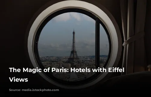 The Magic of Paris: Hotels with Eiffel Tower Views