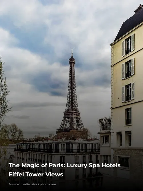 The Magic of Paris: Luxury Spa Hotels with Eiffel Tower Views