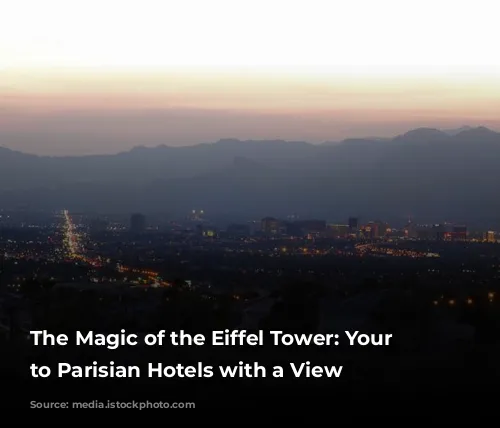 The Magic of the Eiffel Tower: Your Guide to Parisian Hotels with a View