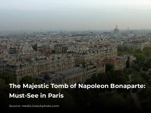 The Majestic Tomb of Napoleon Bonaparte: A Must-See in Paris