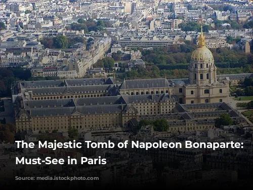 The Majestic Tomb of Napoleon Bonaparte: A Must-See in Paris