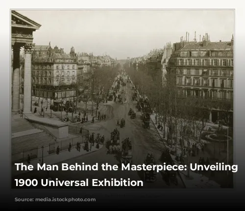 The Man Behind the Masterpiece: Unveiling the 1900 Universal Exhibition