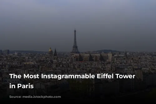 The Most Instagrammable Eiffel Tower Spots in Paris