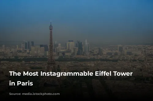 The Most Instagrammable Eiffel Tower Spots in Paris