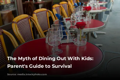 The Myth of Dining Out With Kids: A Parent's Guide to Survival