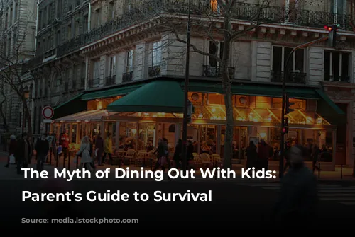 The Myth of Dining Out With Kids: A Parent's Guide to Survival