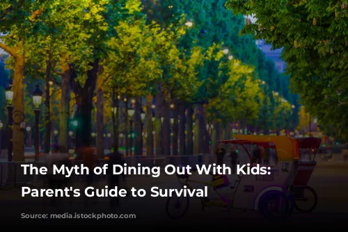 The Myth of Dining Out With Kids: A Parent's Guide to Survival