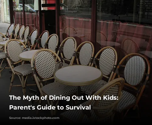 The Myth of Dining Out With Kids: A Parent's Guide to Survival