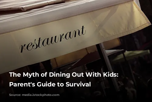 The Myth of Dining Out With Kids: A Parent's Guide to Survival