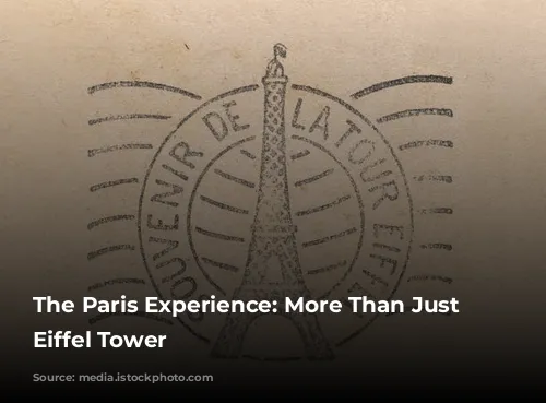 The Paris Experience: More Than Just the Eiffel Tower