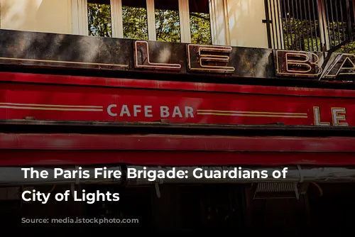 The Paris Fire Brigade: Guardians of the City of Lights