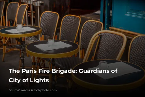 The Paris Fire Brigade: Guardians of the City of Lights