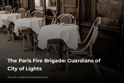 The Paris Fire Brigade: Guardians of the City of Lights