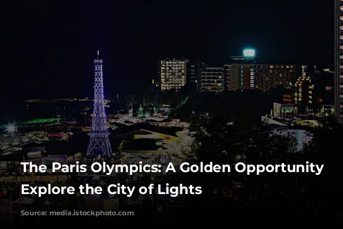 The Paris Olympics:  A Golden Opportunity to Explore the City of Lights