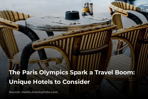 The Paris Olympics Spark a Travel Boom: Two Unique Hotels to Consider