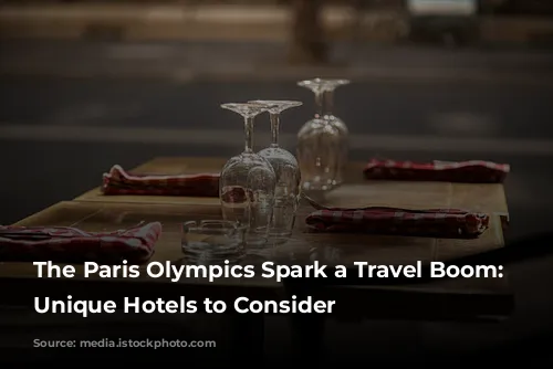 The Paris Olympics Spark a Travel Boom: Two Unique Hotels to Consider