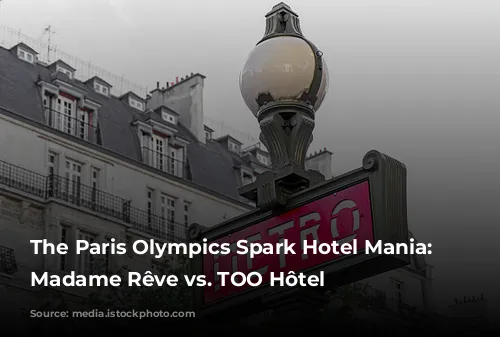 The Paris Olympics Spark Hotel Mania: Hôtel Madame Rêve vs. TOO Hôtel