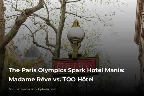 The Paris Olympics Spark Hotel Mania: Hôtel Madame Rêve vs. TOO Hôtel