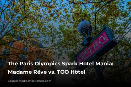 The Paris Olympics Spark Hotel Mania: Hôtel Madame Rêve vs. TOO Hôtel