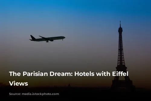 The Parisian Dream: Hotels with Eiffel Tower Views