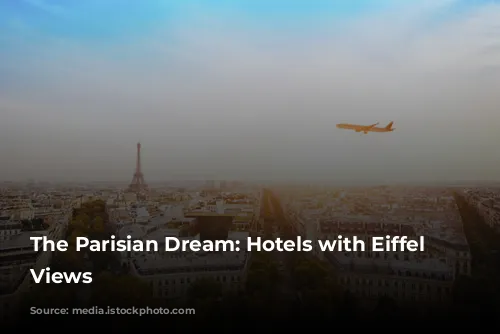 The Parisian Dream: Hotels with Eiffel Tower Views