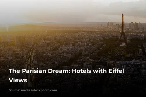 The Parisian Dream: Hotels with Eiffel Tower Views