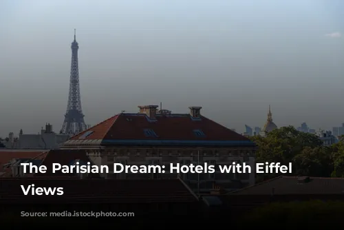 The Parisian Dream: Hotels with Eiffel Tower Views