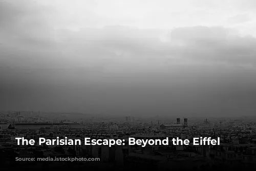 The Parisian Escape: Beyond the Eiffel Tower