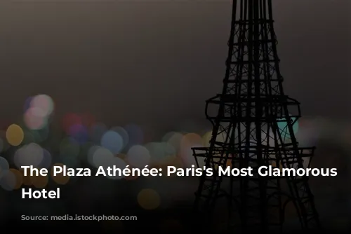 The Plaza Athénée: Paris's Most Glamorous Palace Hotel