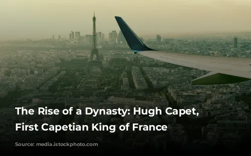  The Rise of a Dynasty: Hugh Capet, the First Capetian King of France