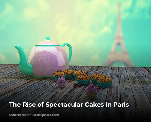 The Rise of Spectacular Cakes in Paris