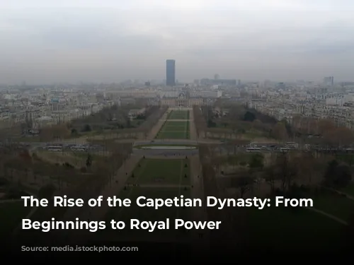 The Rise of the Capetian Dynasty: From Humble Beginnings to Royal Power