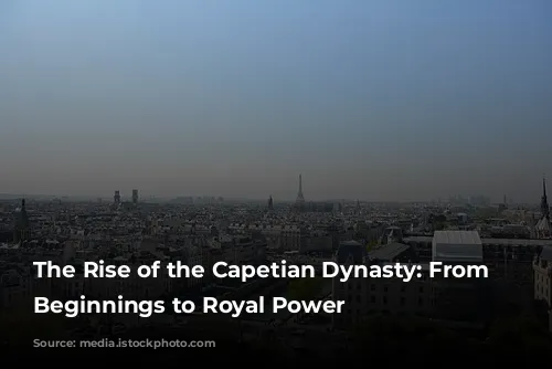 The Rise of the Capetian Dynasty: From Humble Beginnings to Royal Power