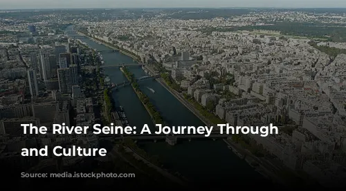 The River Seine: A Journey Through Time and Culture