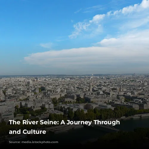 The River Seine: A Journey Through Time and Culture