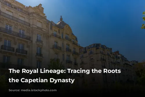 The Royal Lineage: Tracing the Roots of the Capetian Dynasty