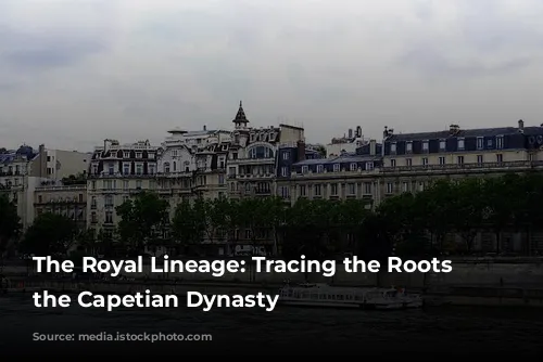 The Royal Lineage: Tracing the Roots of the Capetian Dynasty