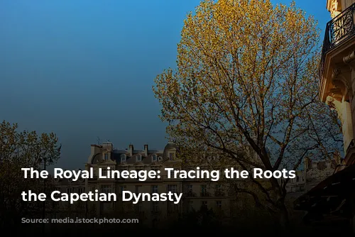 The Royal Lineage: Tracing the Roots of the Capetian Dynasty