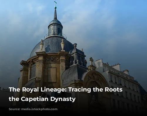 The Royal Lineage: Tracing the Roots of the Capetian Dynasty