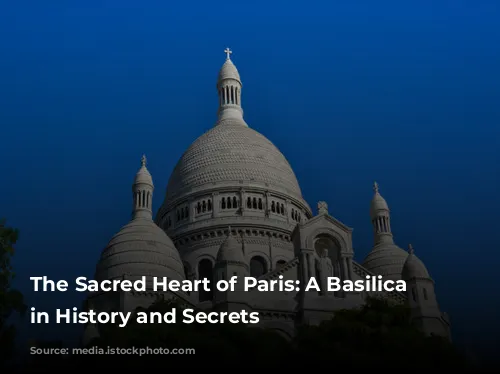 The Sacred Heart of Paris: A Basilica Steeped in History and Secrets