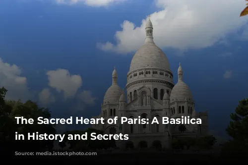 The Sacred Heart of Paris: A Basilica Steeped in History and Secrets