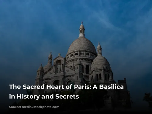 The Sacred Heart of Paris: A Basilica Steeped in History and Secrets