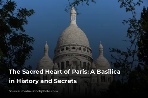 The Sacred Heart of Paris: A Basilica Steeped in History and Secrets